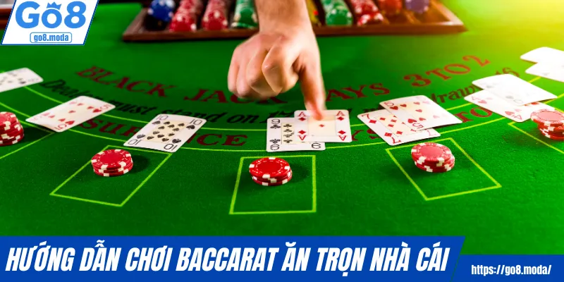 Hướng dẫn chơi baccarat ăn trọn nhà cái