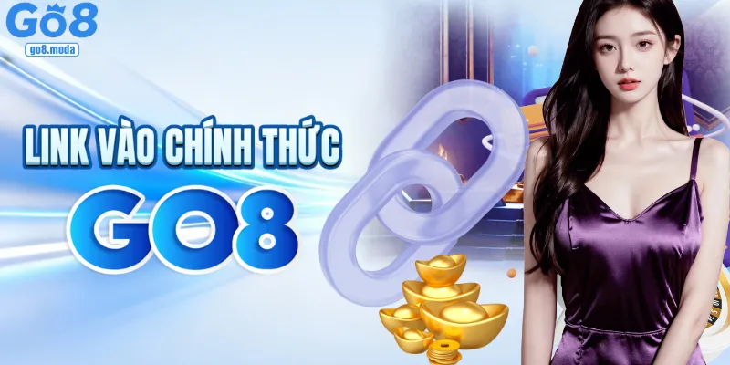 Link vào GO8 chính thức 2026 an toàn bảo mật