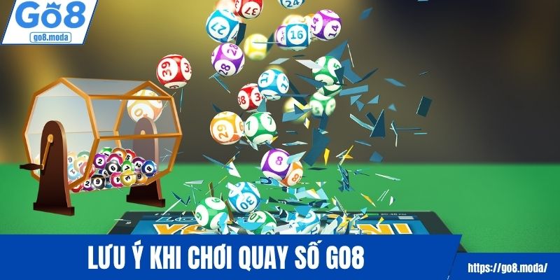 Lưu ý khi bắt đầu chơi quay số tại GO8