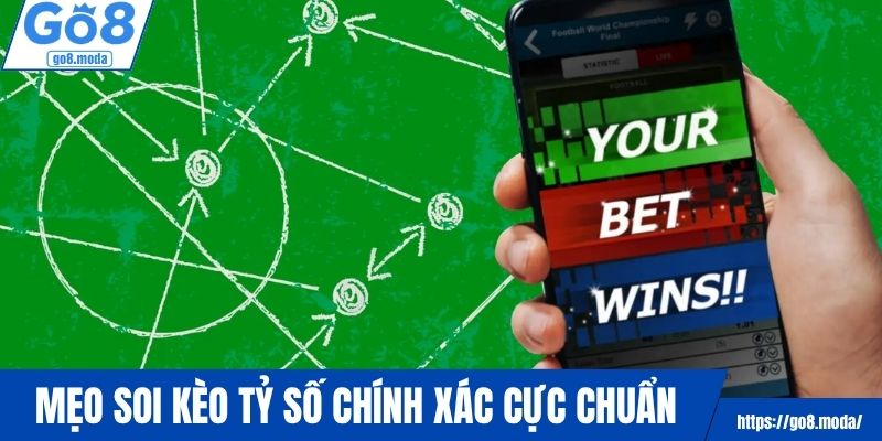 Mẹo soi kèo tỷ số chính xác cực chuẩn