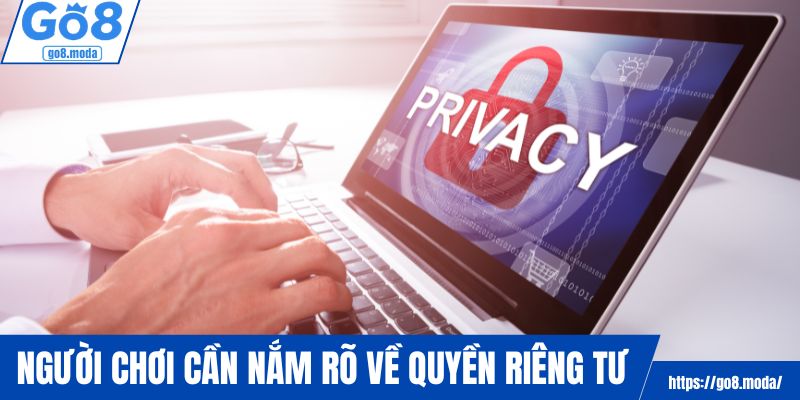 Tầm quan trọng của việc nắm rõ quyền riêng tư